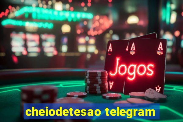 cheiodetesao telegram